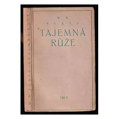 Tajemná růže - W. B Yeats (1915, Antonín Ludvík Stříž)