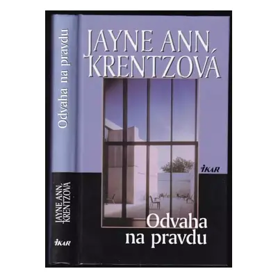 Odvaha na pravdu - Jayne Ann Krentz (2006, Ikar)