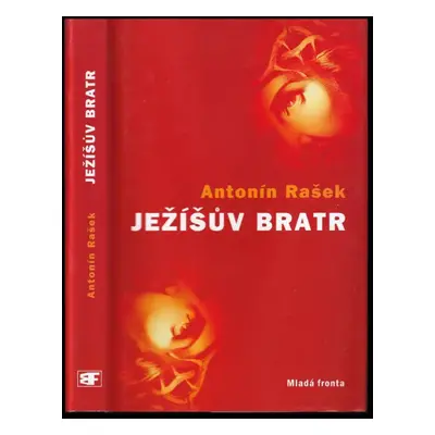 Ježíšův bratr - Antonín Rašek (2005, Mladá fronta)