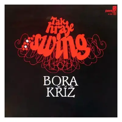 Tak Hraje Swing Bora Kříž - Bora Kříž (1989, Panton)