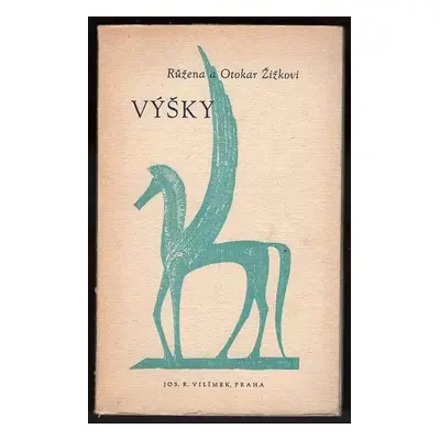 Výšky : [verše] - Růžena Žižková, Otokar Žižka (1943, Jos. R. Vilímek)