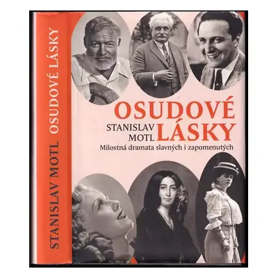 Osudové lásky : milostná dramata slavných i zapomenutých - Stanislav Motl (2020, Rybka Publisher