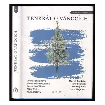 Tenkrát o Vánocích - Ondřej Neff, Petra Soukupová, Petra Dvořáková, Alena Mornštajnová, Marek Ep