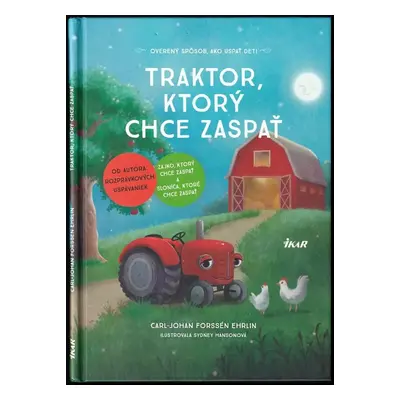 Traktor, ktorý chce zaspať : overený spôsob, ako uspať deti - Carl-Johan Forssén Ehrlin (2017, I