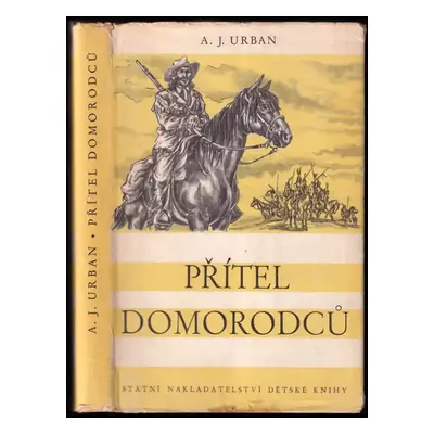 Přítel domorodců : román o cestovateli Čeňku Pacltovi - A. Jaroslav Urban (1954, Státní nakladat