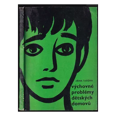 Výchovné problémy dětských domovů - Jiřina Taxová (1967, Státní pedagogické nakladatelství)