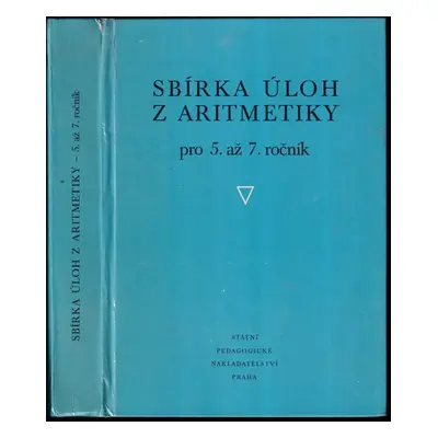 Sbírka úloh z aritmetiky : Pro 5. až 7. ročník - Karel Kindl (1983, Státní pedagogické nakladate