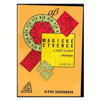 Magické čtverce a další číselná schémata : alfabetník 2 - Alena Šarounová (2005, Prometheus)