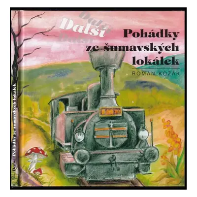 Další pohádky ze šumavských lokálek - Roman Kozák (2005, Radovan Rebstöck)