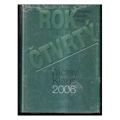 Rok čtvrtý : Václav Klaus 2006 : [projevy, články, eseje] - Václav Klaus (2007, Knižní klub)