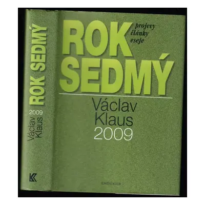 Rok sedmý : Václav Klaus 2009 : [projevy, články, eseje] - Václav Klaus (2010, Knižní klub)