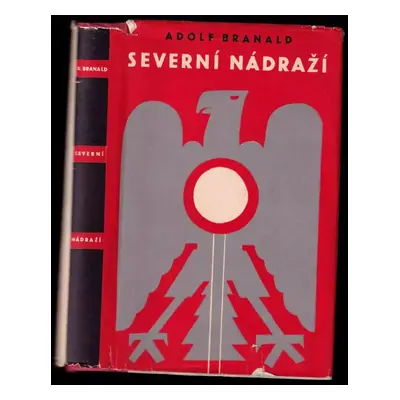 Severní nádraží : román - Adolf Branald (1950, Československý spisovatel)