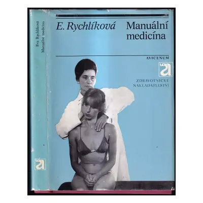 Manuální medicína : vyšetřování, diagnostika, léčení - Eva Rychlíková (1987, Avicenum)