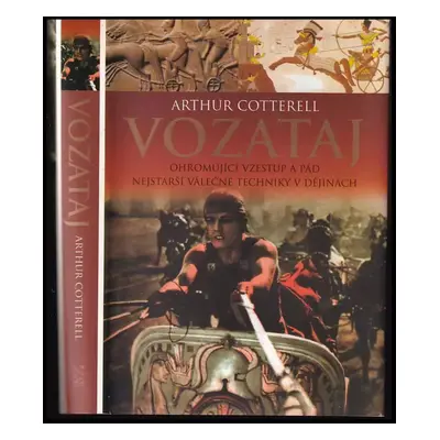 Vozataj : ohromující vzestup a pád nejstarší válečné techniky v dějinách - Arthur Cotterell (200