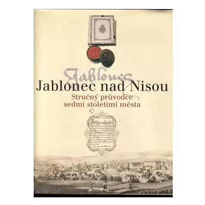 Jablonec nad Nisou : stručný průvodce sedmi stoletími města - Jan Kašpar (2006, Informační centr