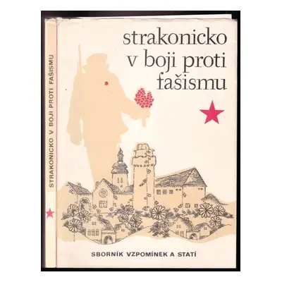 Strakonicko v boji proti fašismu. Sborník vzpomínek a statí (1985, Okresní výbor ČSPB)