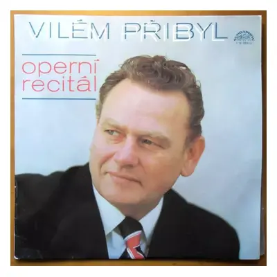 Operní Recitál - Vilém Přibyl (1978, Supraphon)