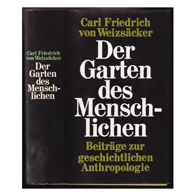 Garten des Menschlichen : Beiträge zur geschichtlichen Anthropologie - Carl Friedrich von Weizsä