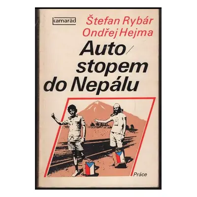 Autostopem do Nepálu - Ondřej Hejma, Štefan Rybár (1978, Práce)