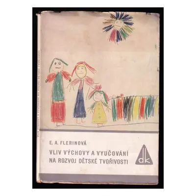 Vliv výchovy a vyučování na rozvoj dětské tvořivosti - Jevgenija Aleksandrovna Flerina (1950, Dě