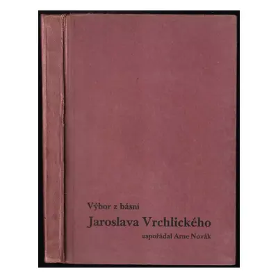 Výbor z básní Jaroslava Vrchlického [pseud.] - Jaroslav Vrchlický (1937, Státní nakladatelství)