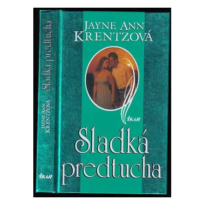 Sladká predtucha - Jayne Ann Krentz (1997, Ikar)