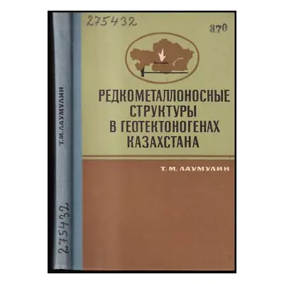 Редкометаллоносные структуры в геотектоногенах Казахстана : Redkometallonosnyye struktury v geot