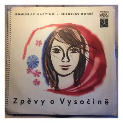 Zpěvy o Vysočině (2xLP + BOOKLET) - Bohuslav Martinů, Miloslav Bureš (1968, Supraphon)