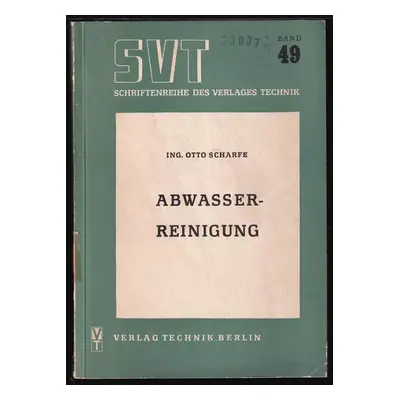 Die Abwasserreinigung - Otto Scharfe (1952, Veb Verlag Technik Berlin)