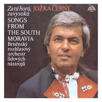 Za Tú Horú, Za Vysokú (Songs From The South Moravia) - Jožka Černý, Brněnský Rozhlasový Orchestr