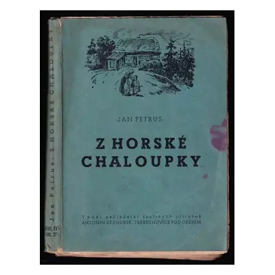 Z horské chaloupky : osudy mladého chlapce z valašských hor - Jan Petrus (1936, Antonín Dědourek