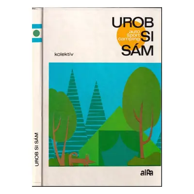 Urob si sám : auto, šport, camping - Kamil Zoufalý (1977, Alfa)