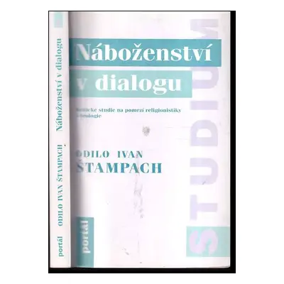 Náboženství v dialogu : kritické studie na pomezí religionistiky a teologie - Odilo Ivan Štampac