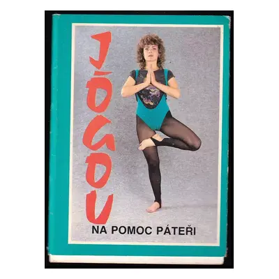 Jógou na pomoc páteři - Jarmila Motajová (1989, Pressfoto)