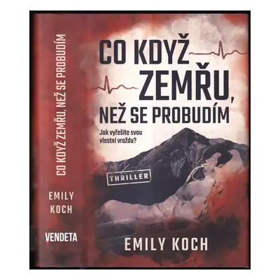 Co když zemřu, než se probudím : jak vyřešíte svou vlastní vraždu? - Emily Koch (2019, Dobrovský