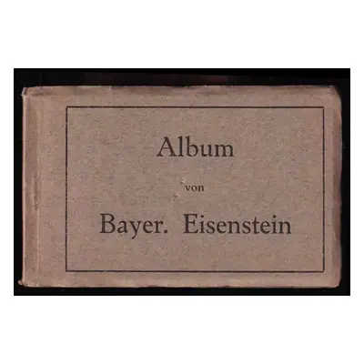 Album von Bayer Eisenstein - 10 pohlednic (August Zerle)