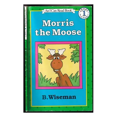 Morris the Moose (I Can Read Level 1) - Bernard Wiseman (1989, HarperCollins)