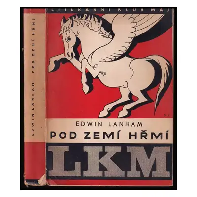 Pod zemí hřmí - Edwin Lanham (1948, vydalo Nakladatelské družstvo Máje pro Literární klub Máj)