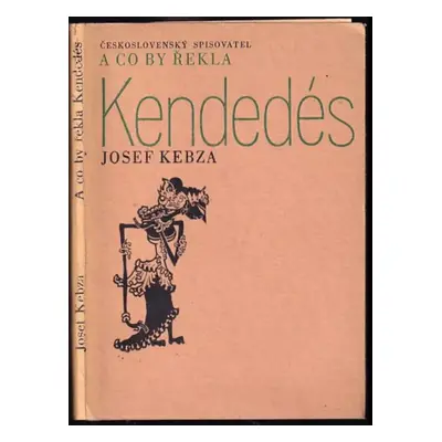 A co by řekla Kendedés - Josef Kebza (1975, Československý spisovatel)