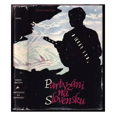 Partyzáni na Slovensku - Samo Faltan (1960, Státní nakladatelství politické literatury)