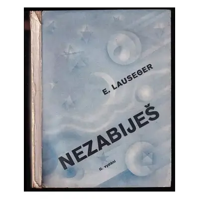 Nezabiješ - Emanuel Eugen Lauseger (1934, Česká Beletrie)