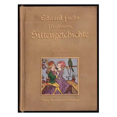 Illustrierte Sittengeschichte vom Mittelalter bis zu Gegenwart : Renaissance - Bd. 1 - Eduard Fu