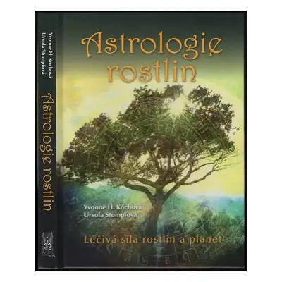 Astrologie rostlin : léčivá síla rostlin a planet - Yvonne H Koch, Ursula Stumpf (2017, Ottovo n