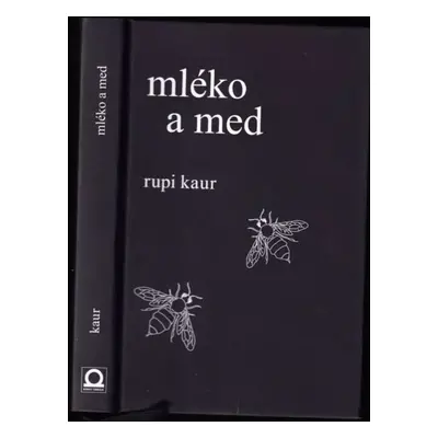 Mléko a med - Rupi Kaur (2017, Dobrovský s.r.o)