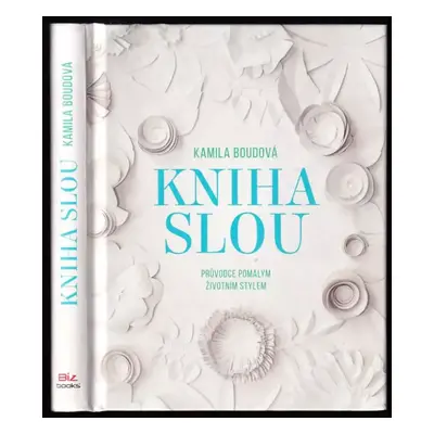 Kniha slou : průvodce pomalým životním stylem - Kamila Boudová (2019, BizBooks)