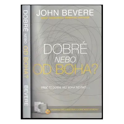 Dobré, nebo, Od Boha? : proč to dobré bez Boha nestačí- - John Bevere (2017, Syloam)