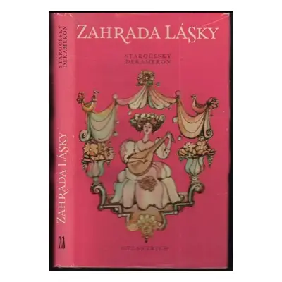 Zahrada lásky : Staročeský Dekameron - Josef Kopta (1974, Melantrich)