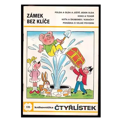 Zámek bez klíče - Čtyřlístek 135 : Polda a Olda a ještě jeden Olda ; Koko a Tchoř ; Káťa a Škubá