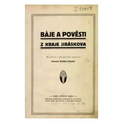 Báje a pověsti z kraje Jiráskova - Antonín Krtička-Polický (1925, Menšinové)