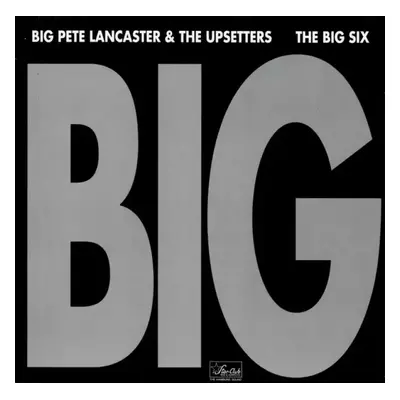 Big - Big Pete Lancaster & The Upsetters, Bobby Patrick Big Six (Star-Club Records)